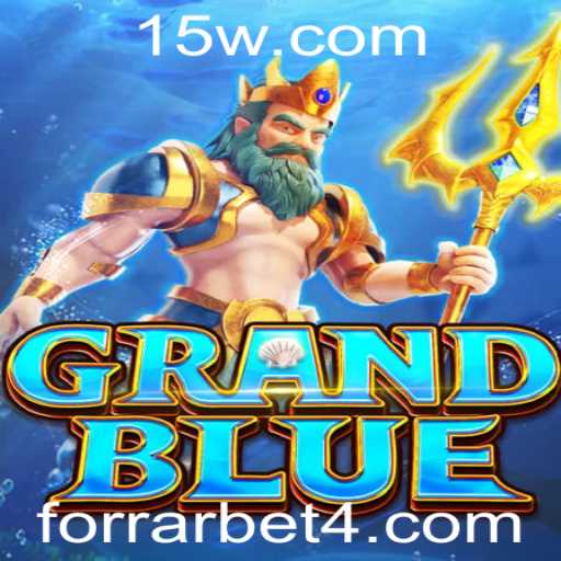 Desvendando o Fascinante Mundo de GRANDBLUE e o Conceito de Forrar Bet